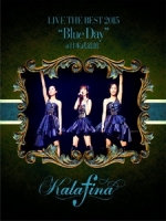 Kalafina - LIVE THE BEST 2015 Blue Day at 日本武道館 演唱會