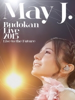 May J. - Budokan Live 2015 ~Live to the Future~ 演唱會 [Disc 2/2]